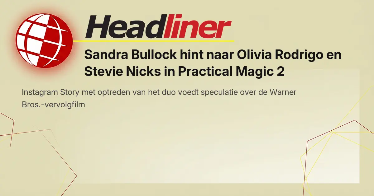 Photo: headliner.nl Sandra Bullock Teases Olivia Rodrigo and Stevie Nicks for Practical Magic 2