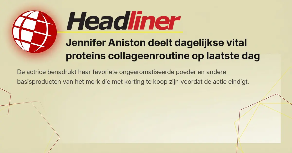 Jennifer Aniston deelt dagelijkse vital proteins collageenroutine op laatste dag van labor day-uitverkoop