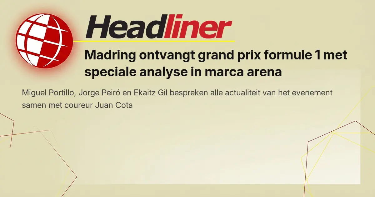 Madring ontvangt grand prix formule 1 met speciale analyse in marca arena