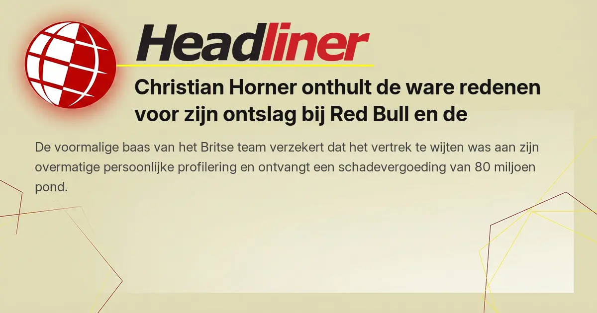 Christian Horner onthult de ware redenen voor zijn ontslag bij Red Bull ...