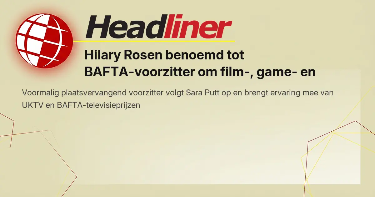 Hilary Rosen benoemd tot BAFTA-voorzitter om film-, game- en tv ...